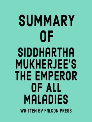 cover image of Summary of Siddhartha Mukherjee's the Emperor of All Maladies